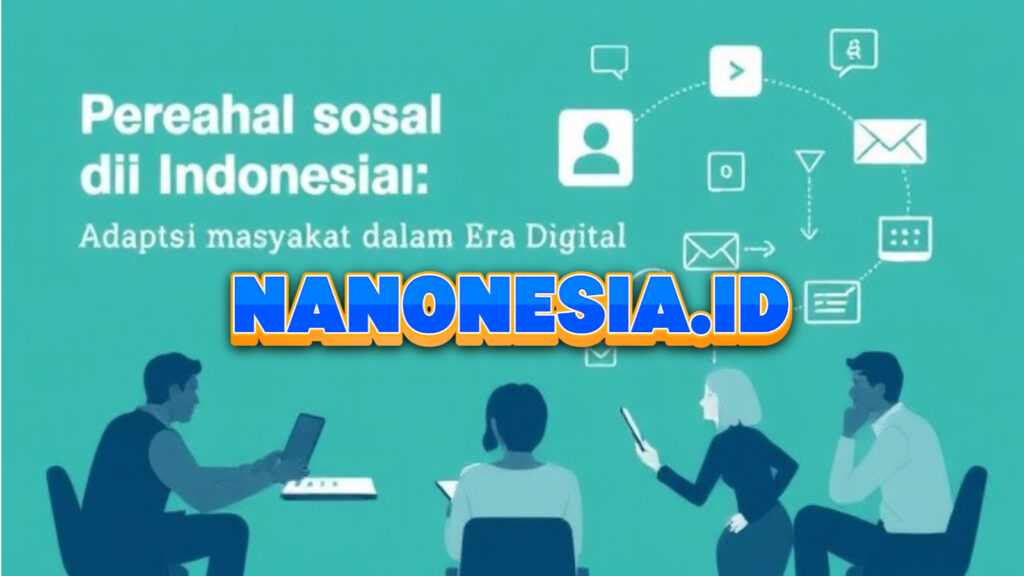 Perubahan Sosial di Indonesia: Adaptasi Masyarakat dalam Era Digital